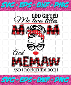 God Gifted Me Two Titles Mom And Memaw Svg TD91220208