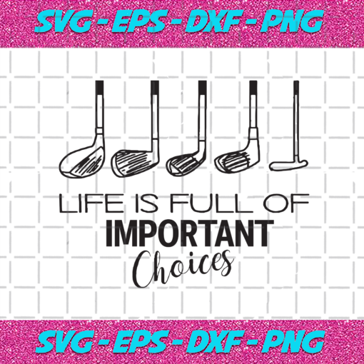 Golf Life Is Full Of Important Choices Svg SP1512202048