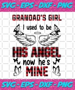 Grandads Girl I Used To Be His Angle Now Hes Mine Svg Grandad Svg Grandad Is Mine Grandads Girl Niece Svg Miss Grandpa Grandads Angel Svg Grandpa Svg Grandfather Svg