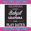 Grandma Doesnt Babysit Grandma Has Play Dates Svg FL23012021