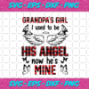 Grandpas Girl I Used To Be His Angle Now He Is Mine Svg TD121220207