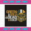 Green And Gold Til I Am Dead And Cold Svg SP04012043