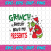 Grinch Better Have My Present Svg CM1012202032