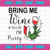 Grinch Bring Me Wine And Tell Me Im Pretty Svg CM1112202048