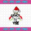 Grinch Dont Kill My Vibe Svg CM161220202