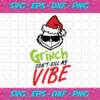 Grinch Dont Kill My Vibe Svg CM241120201