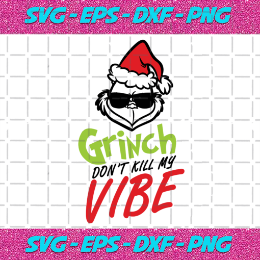 Grinch Dont Kill My Vibe Svg CM241120201