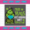 Grinch Free Hugs Just Kidding Dont Touch Me Svg CM1411202013