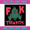 Grinch Fuck Them Kidz Svg CM171220205