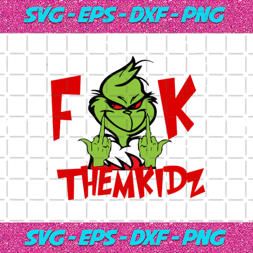 Grinch Fuck Them Kidz Svg CM19122020