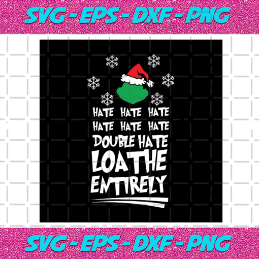 Grinch Hate Double Hate Loathe Entirely Svg CM171220206