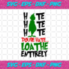 Grinch Hate Double Hate Loathe Entirely Svg CM21122020