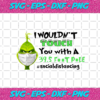 Grinch I Wouldnt Touch You With A 395 Foot Pole Svg CM19202020