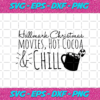 Hallmark Christmas movies hot cocoa and chill Christmas Svg CM131020217