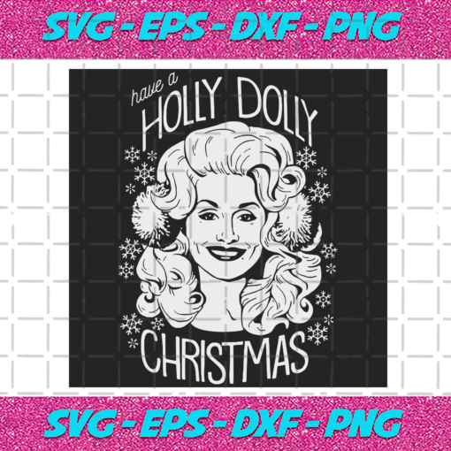 Have A Holly Dolly Christmas Christmas Svg CM1911202021