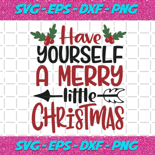 Have Yourself A Merry Little Christmas Christmas Svg CM10102020