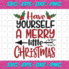 Have Yourself A Merry Little Christmas Christmas Svg CM13102020
