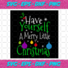 Have Yourself A Merry Little Christmas Svg CM161220206