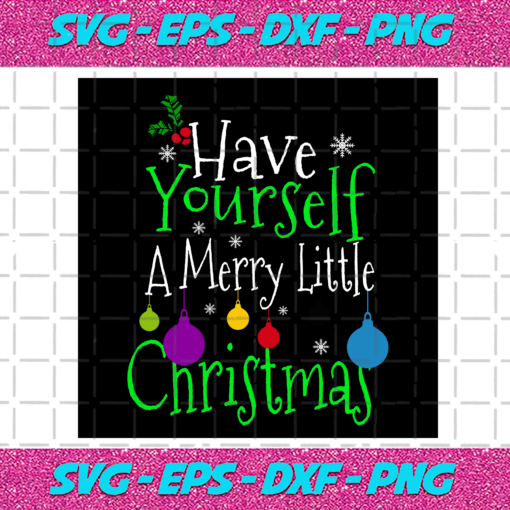 Have Yourself A Merry Little Christmas Svg CM161220206