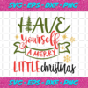 Have Yourself A Merry Little Christmas Svg CM231120201