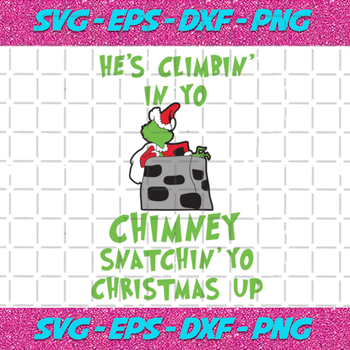 He Is Climbin In Yo Chimney Svg CM24112020