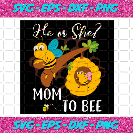 He Or She Mom To Bee Svg TD2012021