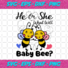 He Or She What Will Baby Bee Svg TD91120203