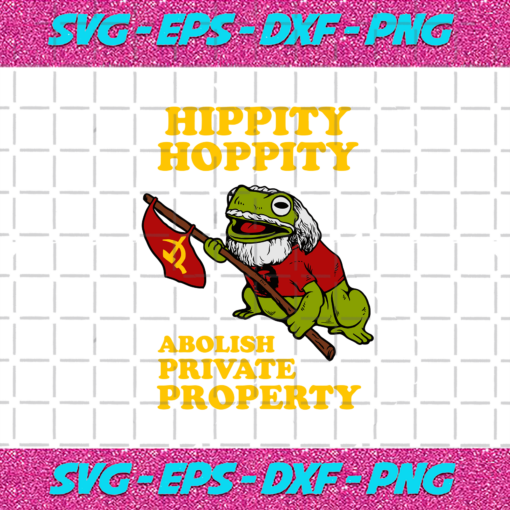 Hippity Hoppity Abolish Private Property Svg TD23122020