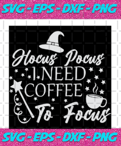 Hocus Pocus I Need Coffee To Focus Halloween Svg HW31082020
