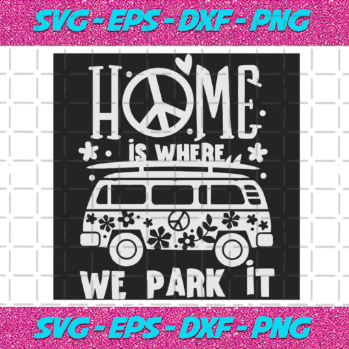 Home Is Where We Park It Svg TD0512202030