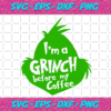 I Am A Grinch Before My Coffee Svg CM24112020