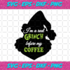 I Am A Real Grinch Before My Coffee Svg CM241120201