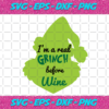 I Am A Real Grinch Before My Wine Svg CM24112020