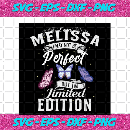 I Am Melissa I May Not Be Perfect But I m Limited Edition Trending Svg TD13082020 e0537c9e a0c2 4384 a30e c9f650293ce9