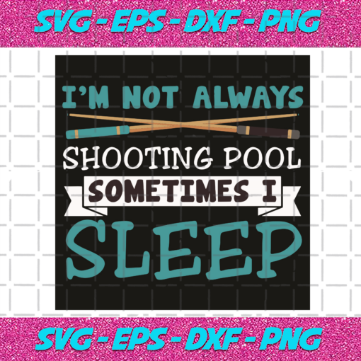 I Am Not Always Shooting Pool Sometimes I Sleep Svg SP09012054