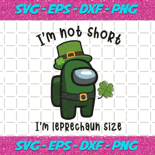 I Am Not Short I Am Leprechaun Size Svg ST2801006