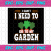 I Cant I Need To Go To My Garden Svg TD20012021
