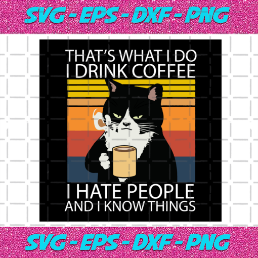 I Drink Coffee I Hate People And I Know Things Svg TD28122020