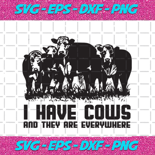 I Have Cows And They Are Everywhere Trending Svg TD08092020
