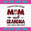 I Have Two Titles Mom And Grandma Svg TD22122020