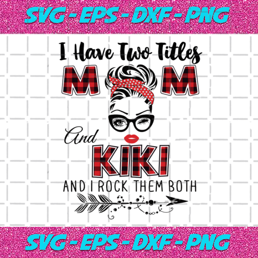 I Have Two Titles Mom And Kiki Svg TD91220203