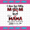 I Have Two Titles Mom And Mama Svg TD71220201