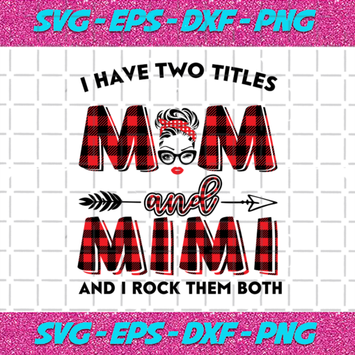 I Have Two Titles Mom And Mimi Svg TD22122020