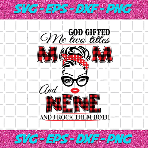 I Have Two Titles Mom And Nene Svg TD71220204
