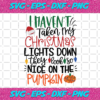 I Havent Taken My Christmas Lights Down They Look So Nice On The Pumpkin Christmas Svg CM09102020