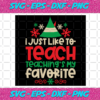 I Just Like To Teach Teaching Is My Favourite Svg CM131120206