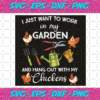 I Just Want To Work In My Garden And Hang Out With My Chickens Svg TD2801015