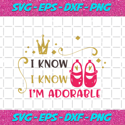 I Know I Know I m Adorable Trending svg TD18082020