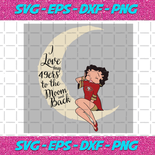 I Love My 49ers To The Moon And Back Svg SP29122020