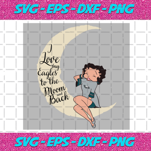 I Love My Eagles To The Moon And Back Svg SP29122020